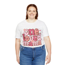 Load image into Gallery viewer, One Loved Mama Jersey Short Sleeve Tee
